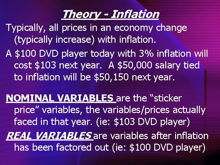 Theory - Inflation Typically, all prices in an economy change (typically increase) with inflation.