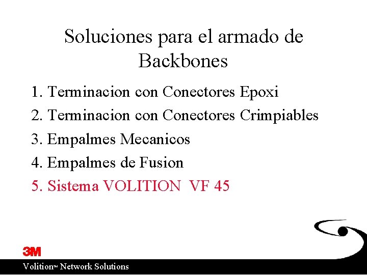 Soluciones para el armado de Backbones 1. Terminacion con Conectores Epoxi 2. Terminacion con