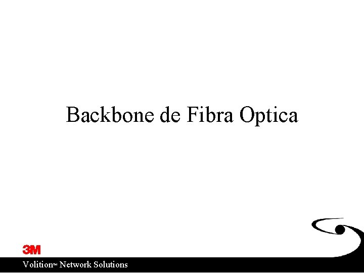 Backbone de Fibra Optica ™ Volition Network Solutions 