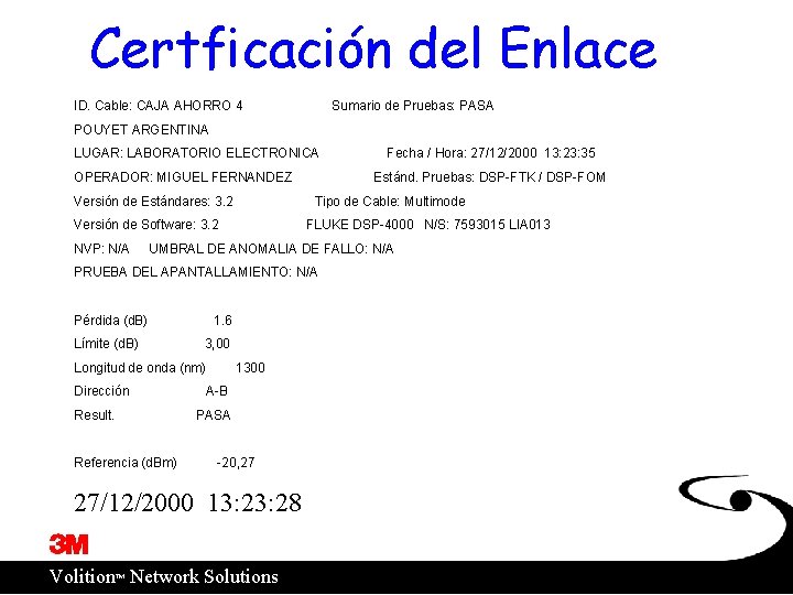 Certficación del Enlace ID. Cable: CAJA AHORRO 4 Sumario de Pruebas: PASA POUYET ARGENTINA