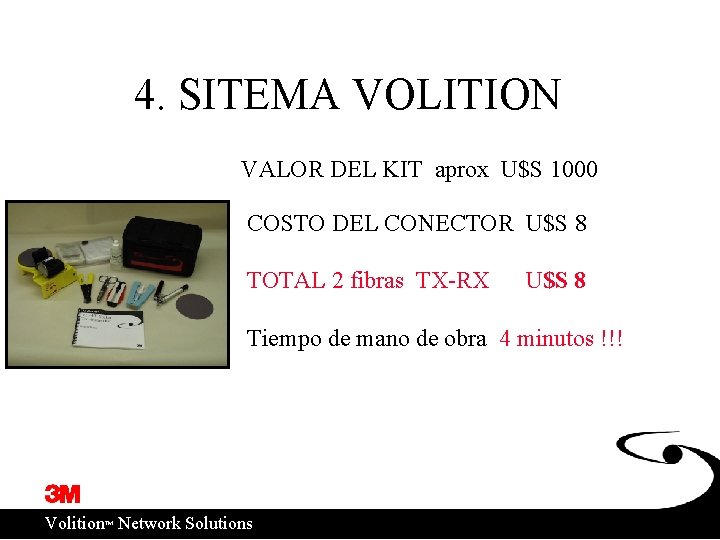 4. SITEMA VOLITION VALOR DEL KIT aprox U$S 1000 COSTO DEL CONECTOR U$S 8