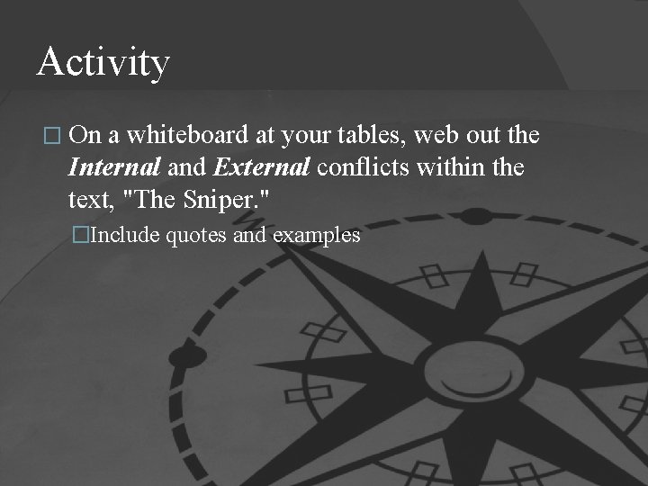 Activity � On a whiteboard at your tables, web out the Internal and External