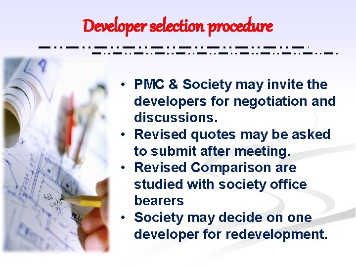 Developer selection procedure • PMC & Society may invite the developers for negotiation and