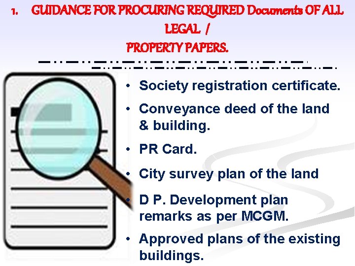 1. GUIDANCE FOR PROCURING REQUIRED Documents OF ALL LEGAL / PROPERTY PAPERS. • Society