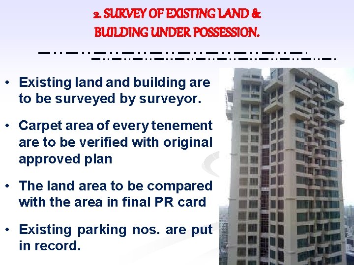 2. SURVEY OF EXISTING LAND & BUILDING UNDER POSSESSION. • Existing land building are