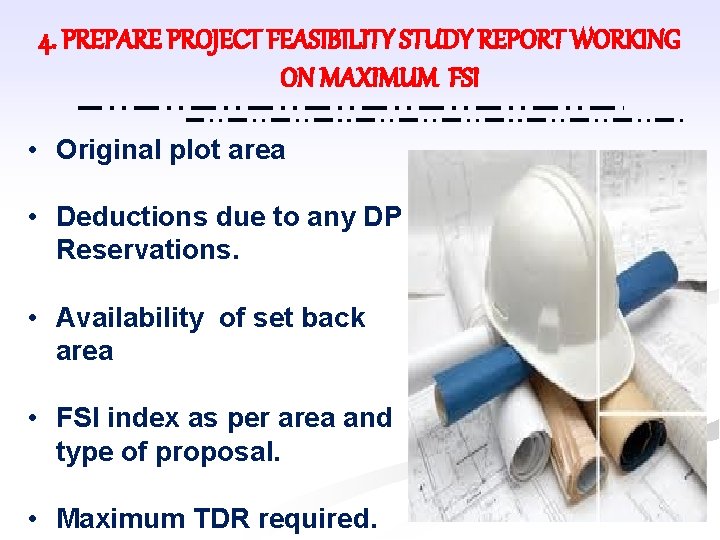 4. PREPARE PROJECT FEASIBILITY STUDY REPORT WORKING ON MAXIMUM FSI • Original plot area