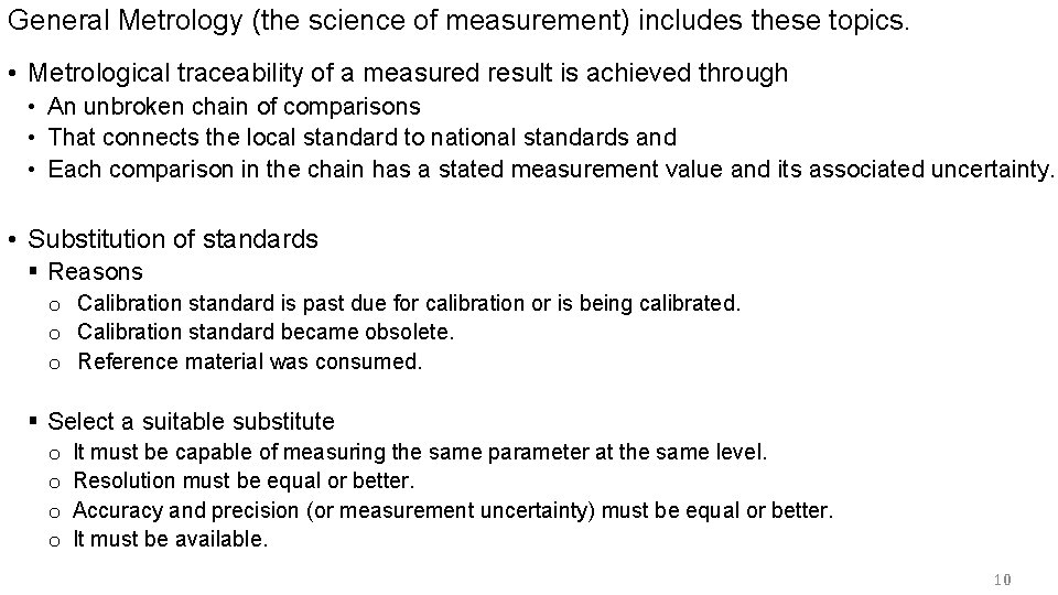 General Metrology (the science of measurement) includes these topics. • Metrological traceability of a