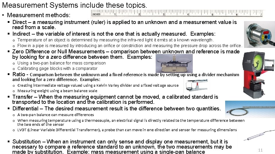 Measurement Systems include these topics. • Measurement methods: § Direct – a measuring instrument