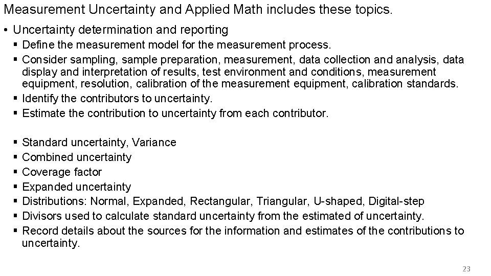 Measurement Uncertainty and Applied Math includes these topics. • Uncertainty determination and reporting §