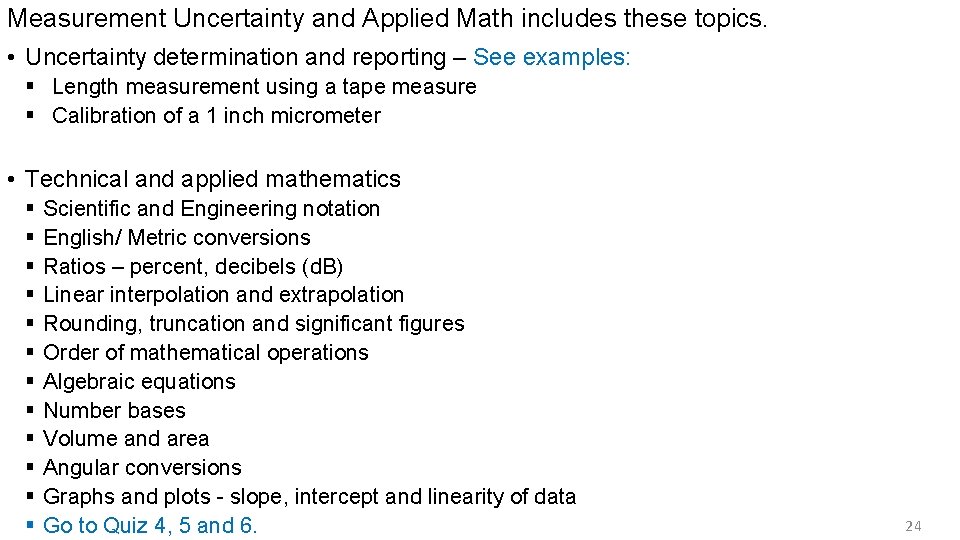 Measurement Uncertainty and Applied Math includes these topics. • Uncertainty determination and reporting –