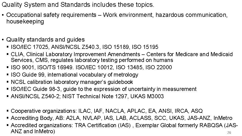 Quality System and Standards includes these topics. • Occupational safety requirements – Work environment,