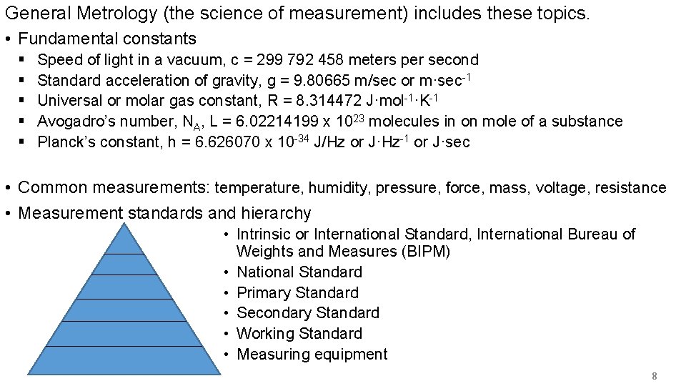General Metrology (the science of measurement) includes these topics. • Fundamental constants § §
