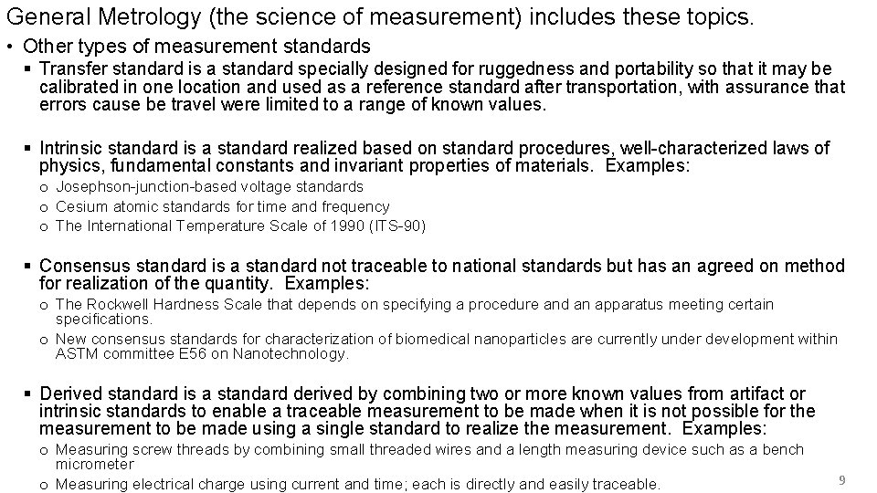 General Metrology (the science of measurement) includes these topics. • Other types of measurement