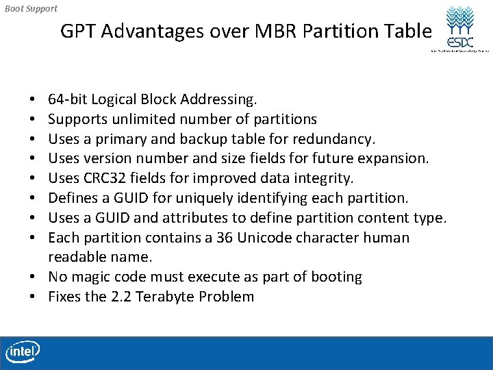 Boot Support GPT Advantages over MBR Partition Table 64 -bit Logical Block Addressing. Supports Boot Support GPT Advantages over MBR Partition Table 64 -bit Logical Block Addressing. Supports