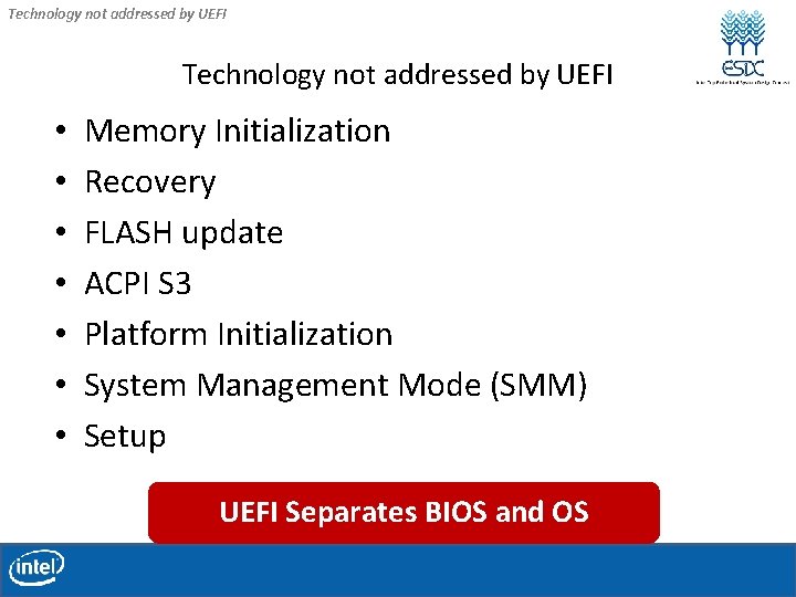 Technology not addressed by UEFI • • Memory Initialization Recovery FLASH update ACPI S Technology not addressed by UEFI • • Memory Initialization Recovery FLASH update ACPI S