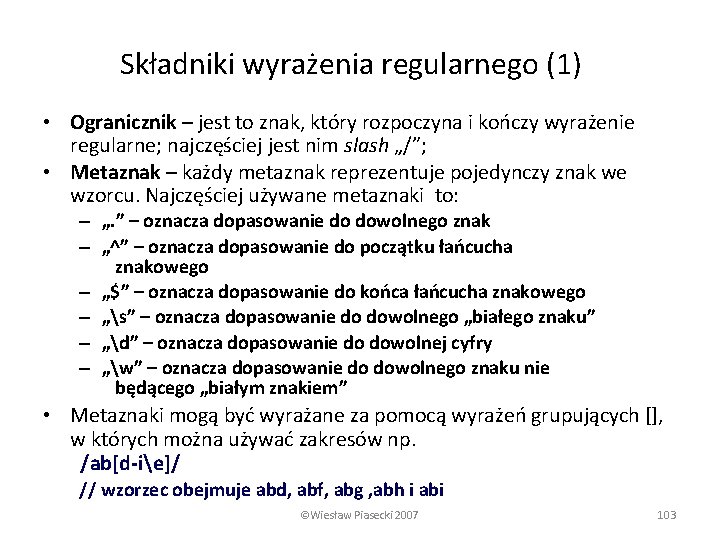 Składniki wyrażenia regularnego (1) • Ogranicznik – jest to znak, który rozpoczyna i kończy