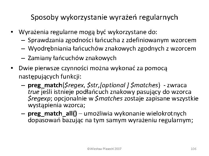 Sposoby wykorzystanie wyrażeń regularnych • Wyrażenia regularne mogą być wykorzystane do: – Sprawdzania zgodności