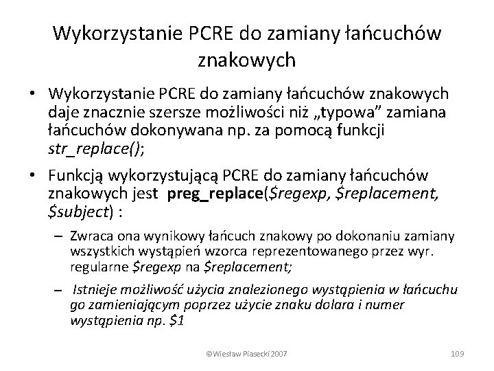 Wykorzystanie PCRE do zamiany łańcuchów znakowych • Wykorzystanie PCRE do zamiany łańcuchów znakowych daje