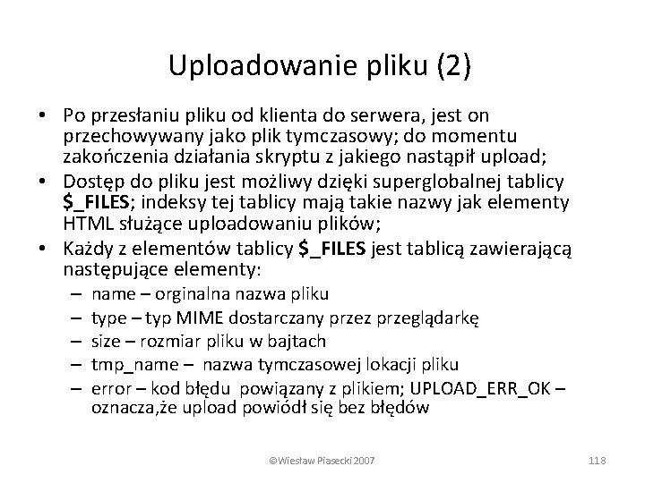 Uploadowanie pliku (2) • Po przesłaniu pliku od klienta do serwera, jest on przechowywany