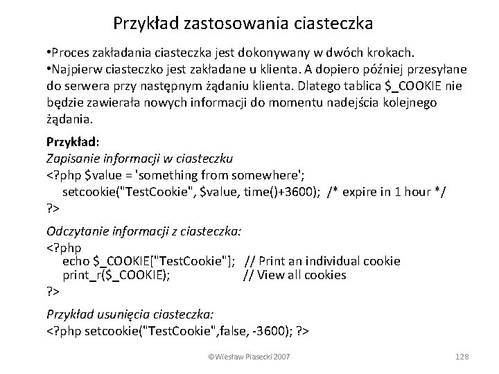 Przykład zastosowania ciasteczka • Proces zakładania ciasteczka jest dokonywany w dwóch krokach. • Najpierw