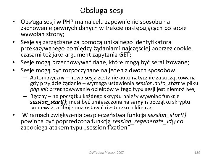 Obsługa sesji • Obsługa sesji w PHP ma na celu zapewnienie sposobu na zachowanie