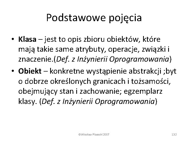 Podstawowe pojęcia • Klasa – jest to opis zbioru obiektów, które mają takie same