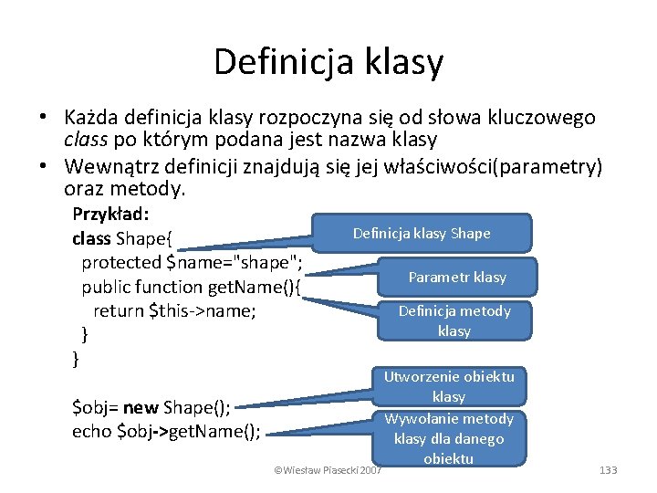 Definicja klasy • Każda definicja klasy rozpoczyna się od słowa kluczowego class po którym