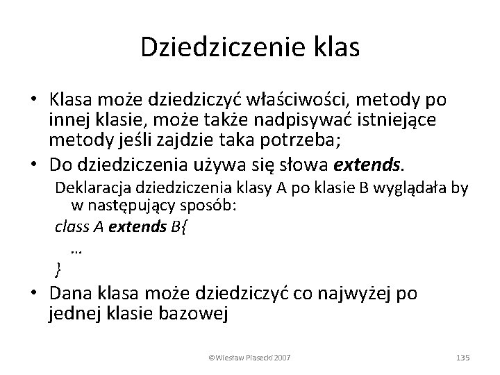Dziedziczenie klas • Klasa może dziedziczyć właściwości, metody po innej klasie, może także nadpisywać