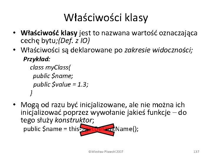 Właściwości klasy • Właściwość klasy jest to nazwana wartość oznaczająca cechę bytu; (Def. z