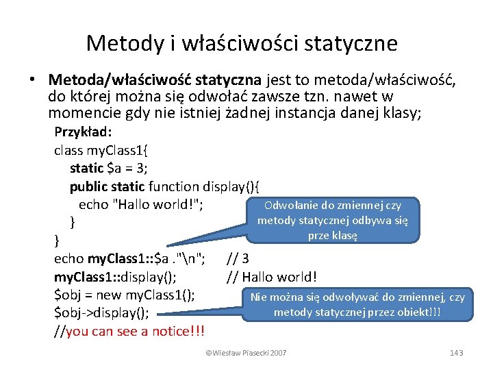 Metody i właściwości statyczne • Metoda/właściwość statyczna jest to metoda/właściwość, do której można się