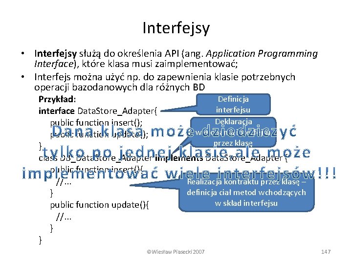 Interfejsy • Interfejsy służą do określenia API (ang. Application Programming Interface), które klasa musi