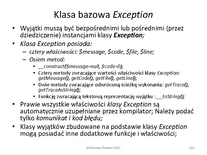 Klasa bazowa Exception • Wyjątki muszą być bezpośrednimi lub pośrednimi (przez dziedziczenie) instancjami klasy