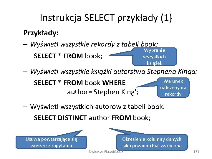 Instrukcja SELECT przykłady (1) Przykłady: – Wyświetl wszystkie rekordy z tabeli book: Wybranie wszystkich