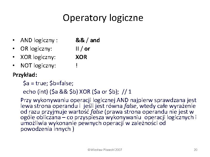 Operatory logiczne • AND logiczny : && / and • OR logiczny: II /