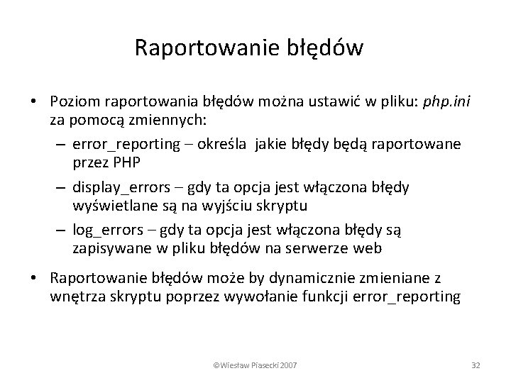 Raportowanie błędów • Poziom raportowania błędów można ustawić w pliku: php. ini za pomocą