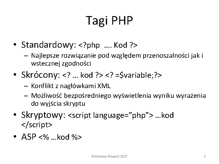 Tagi PHP • Standardowy: <? php …. Kod ? > – Najlepsze rozwiązanie pod
