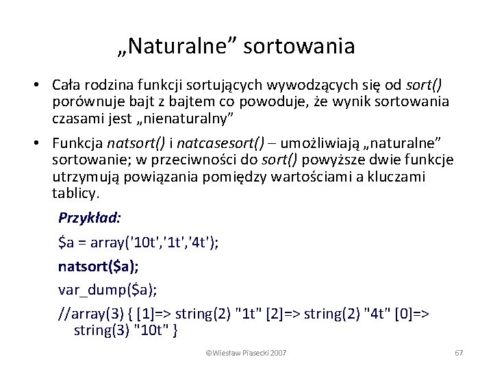 „Naturalne” sortowania • Cała rodzina funkcji sortujących wywodzących się od sort() porównuje bajt z