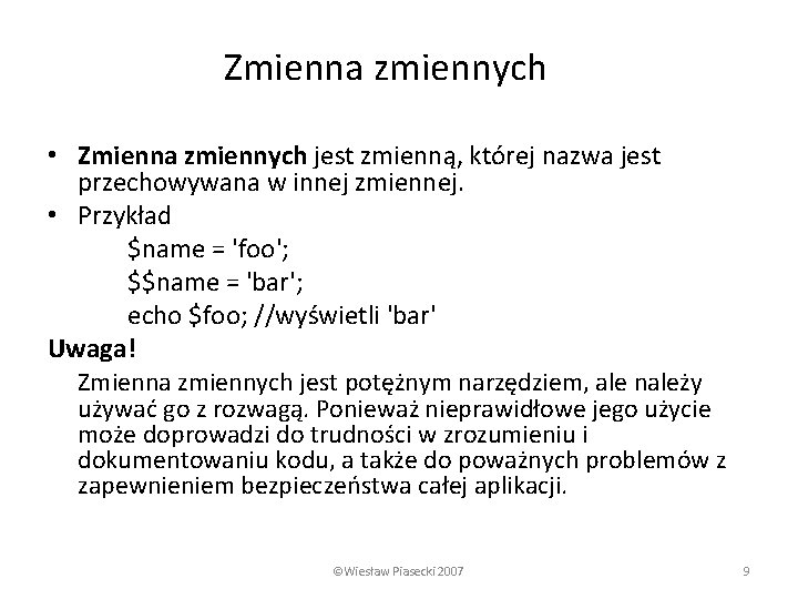 Zmienna zmiennych • Zmienna zmiennych jest zmienną, której nazwa jest przechowywana w innej zmiennej.