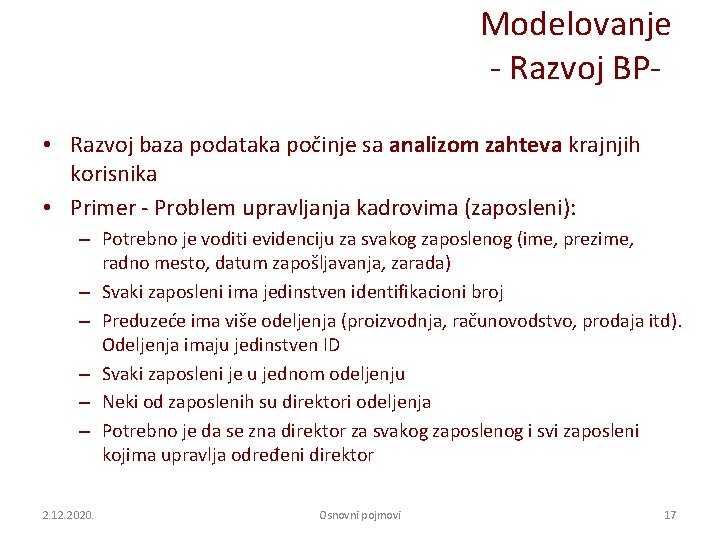 Modelovanje - Razvoj BP • Razvoj baza podataka počinje sa analizom zahteva krajnjih korisnika