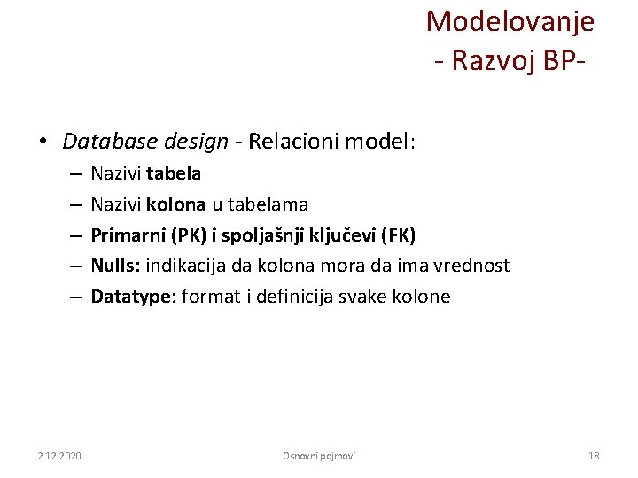 Modelovanje - Razvoj BP • Database design - Relacioni model: – – – 2.