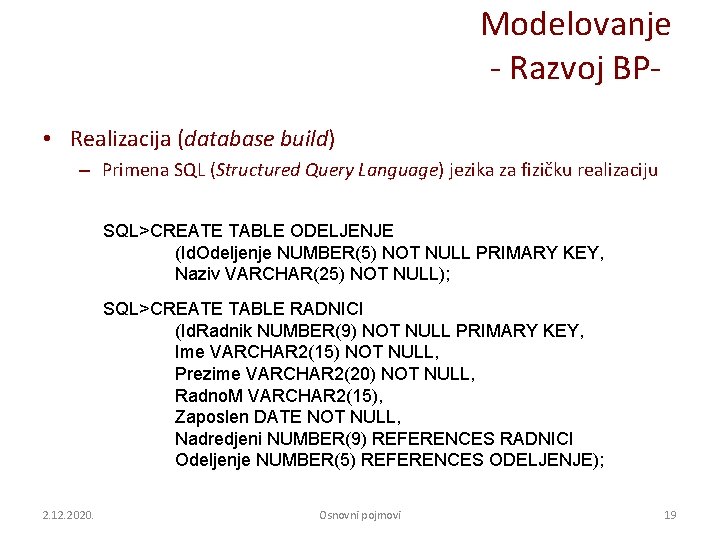 Modelovanje - Razvoj BP • Realizacija (database build) – Primena SQL (Structured Query Language)