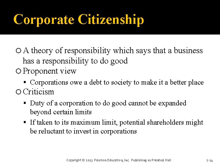 Corporate Citizenship A theory of responsibility which says that a business has a responsibility