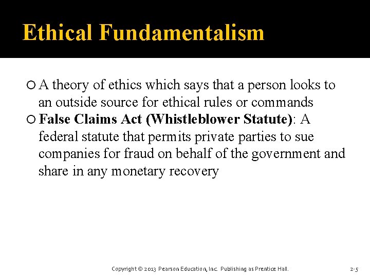 Ethical Fundamentalism A theory of ethics which says that a person looks to an
