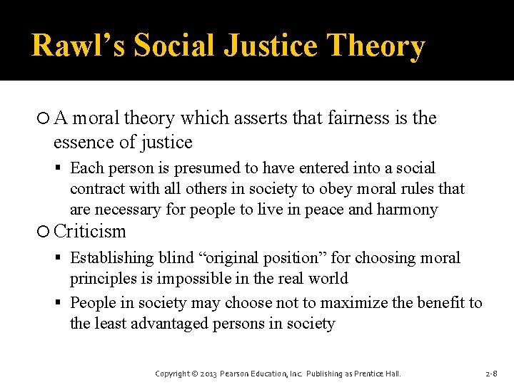 Rawl’s Social Justice Theory A moral theory which asserts that fairness is the essence