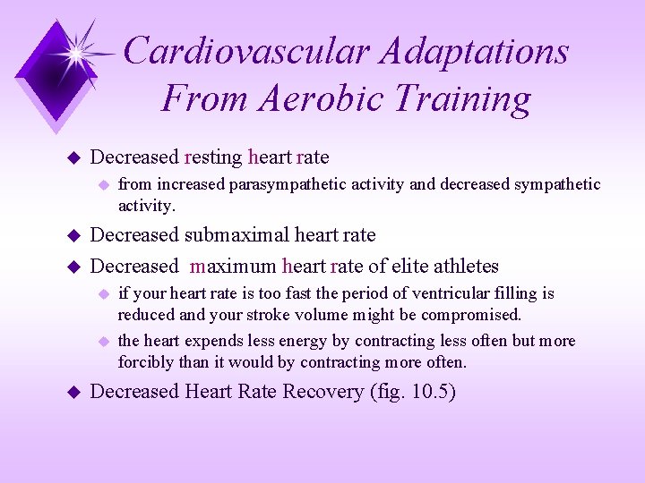 Cardiovascular Adaptations From Aerobic Training u Decreased resting heart rate u u u Decreased