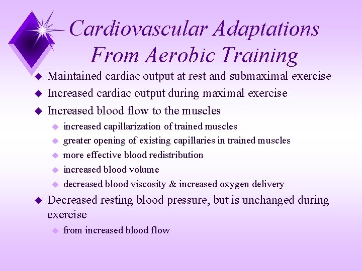 Cardiovascular Adaptations From Aerobic Training u u u Maintained cardiac output at rest and