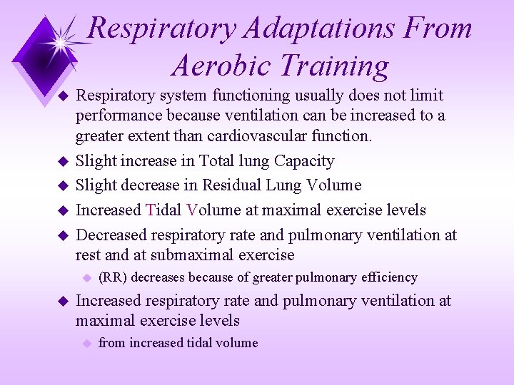 Respiratory Adaptations From Aerobic Training u u u Respiratory system functioning usually does not