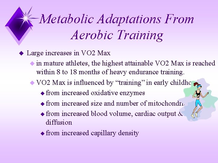 Metabolic Adaptations From Aerobic Training u Large increases in VO 2 Max u in