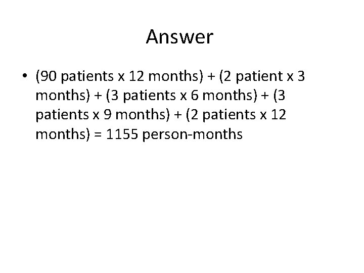 Answer • (90 patients x 12 months) + (2 patient x 3 months) +