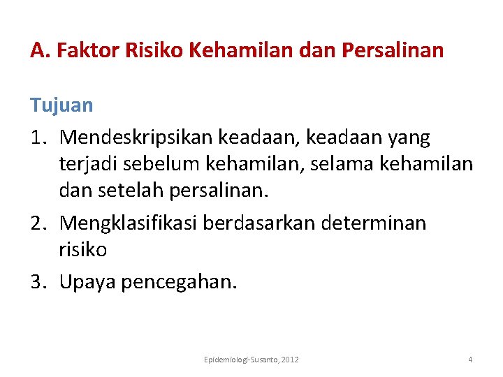 A. Faktor Risiko Kehamilan dan Persalinan Tujuan 1. Mendeskripsikan keadaan, keadaan yang terjadi sebelum